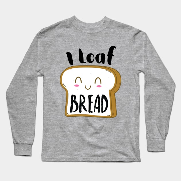 I Loaf (love) Bread Long Sleeve T-Shirt by stuffbyjlim